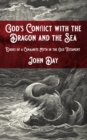 Image for God&#39;s Conflict with the Dragon and the Sea: Echoes of a Canaanite Myth in the Old Testament