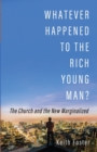 Image for Whatever Happened to the Rich Young Man?