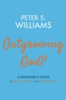 Image for Outgrowing God?: A Beginner&#39;s Guide to Richard Dawkins and the God Debate