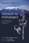 Image for Mission to Kilimanjaro: The Founding History of a Catholic Mission in East Africa
