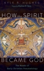 Image for How the Spirit Became God