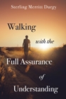 Image for Walking with the Full Assurance of Understanding