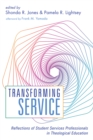 Image for Transforming Service: Reflections of Student Services Professionals in Theological Education