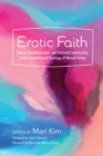 Image for Erotic Faith: Desire, Transformation, and Beloved Community In the Incarnational Theology of Wendy Farley