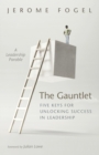 Image for The Gauntlet : Five Keys for Unlocking Success in Leadership