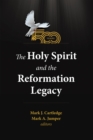 Image for Holy Spirit and the Reformation Legacy