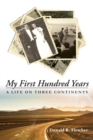 Image for My First Hundred Years: A Life on Three Continents