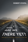 Image for God, Are We There Yet?: Learning to Trust God&#39;s Direction in Your Life