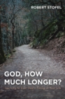 Image for God, How Much Longer?: Learning to Trust God&#39;s Timing in Your Life