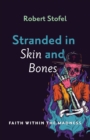 Image for Stranded in Skin and Bones: Faith Within the Madness