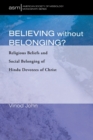 Image for Believing without belonging?  : religious beliefs and social belonging of Hindu devotees of Christ