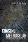 Image for Chasing Methuselah: Theology, the Body, and Slowing Human Aging