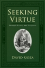 Image for Seeking Virtue: Through History and Scripture