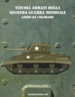 Image for Veicoli Armati della Seconda Guerra Mondiale Libro da Colorare 1