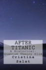 Image for After Titanic : A Historical-Quantum Theory Slim