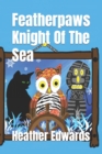 Image for Featherpaws : Knight Of The Sea