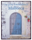 Image for Das grosse Fotomalbuch Mallorca