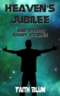 Image for Heaven&#39;s Jubilee: And Other Short Stories