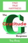 Image for The Gratitude Response : Find True Happiness