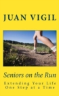 Image for Seniors on the Run : Extending Your Life One Step at a Time