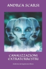 Image for Canalizzazioni Extraterrestri : Sindrome da Rapimento Alieno