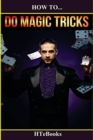 Image for How To Do Magic Tricks : Quick Start Guide