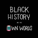 Image for Black History In Its Own Words