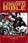 Image for Loaded Bible vol. 1: The &#39;Jesus VS. Vampires&#39; Gospels