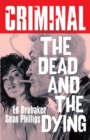 Image for Criminal Volume 3: The Dead and The  Dying (New Edition)