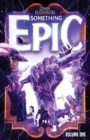 Image for Something Epic Vol. 1