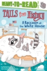 Image for A Raccoon at the White House : Ready-to-Read Level 2