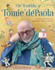 Image for The worlds of Tomie dePaola: the art and stories of the legendary artist and author
