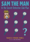 Image for Sam the Man &amp; the Secret Detective Club Plan