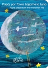 Image for Papa, por favor, bajame la luna (Papa, Please Get the Moon for Me) (Spanish-English bilingual edition)