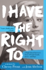Image for I have the right to: a high school survivor&#39;s story of sexual assault, justice, and hope