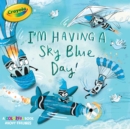 Image for I&#39;m Having a Sky Blue Day!