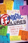 Image for Fantastic Failures: True Stories of People Who Changed the World by Falling Down First