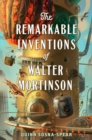 Image for The Remarkable Inventions of Walter Mortinson