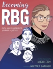 Image for Becoming RBG  : Ruth Bader Ginsberg&#39;s journey to justice