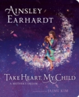 Image for Take Heart, My Child : A Mother&#39;s Dream