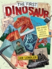Image for The first dinosaur  : how science solved the greatest mystery on earth