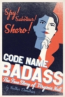 Image for Code Name Badass: The True Story of Virginia Hall