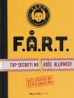 Image for F.A.R.T  : top secret! no kids allowed!
