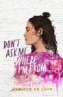 Image for Don&#39;t Ask Me Where I&#39;m From