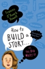 Image for How to Build a Story . . . Or, the Big What If