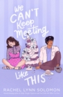 Image for We Can&#39;t Keep Meeting Like This