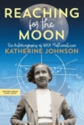 Reaching for the Moon - Johnson, Katherine
