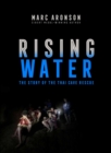Image for Rising water: the story of the Thai cave rescue
