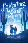 Image for Sia Martinez and the Moonlit Beginning of Everything