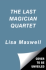 Image for The Last Magician Quartet : The Last Magician; The Devil&#39;s Thief; The Serpent&#39;s Curse; The Shattered City